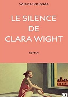 Le silence de Clara Wight - Valérie Saubade