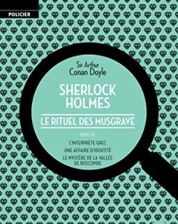 Sherlock Holmes : Le Rituel des Musgrave, suivi de trois autres récits
