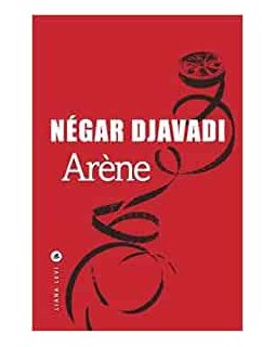 Arène - Négar Djavadi