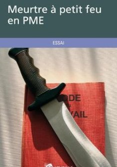 Meurtre à petit feu en PME - Michèle Petit-Attal