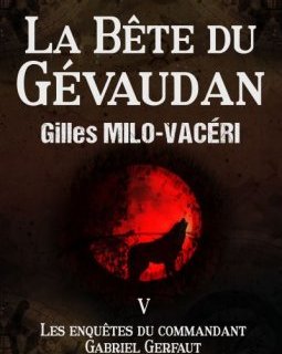 La Bête du Gévaudan- Tome V - Gilles Milo-Vacéri
