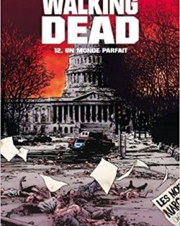Walking Dead Tome 12 : Un monde parfait - Robert Kirkman - Charlie Adlard