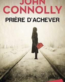 Prière d'achever - John Connolly