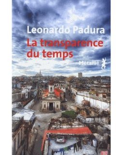 La Transparence du temps - Leonardo Padura