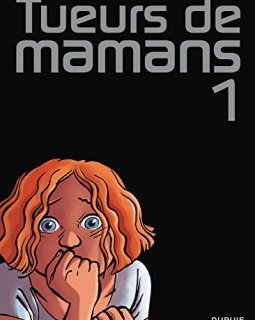 Tueurs de mamans - tome 1 - Zidrou, Ers, Borecki