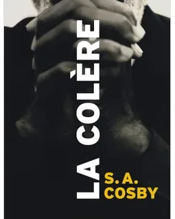 La colère - S. A. Cosby
