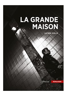 La Grande Maison - Lucien Vuille