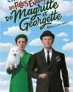 Les folles enquêtes de Magritte et Georgette : Nom d'une pipe ! - Nadine Monfils