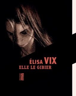 L'interrogatoire d'Élisa Vix pour Elle le Gibier
