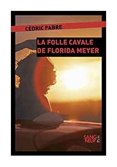 La folle cavale de Florida Meyers - Cédric Fabre
