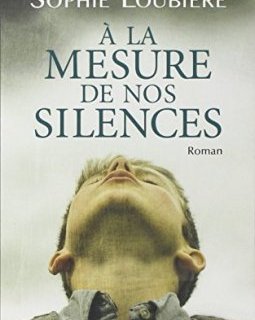 À la mesure de nos silences - Sophie Loubière