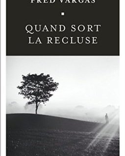 Quand sort la recluse - Fred Vargas