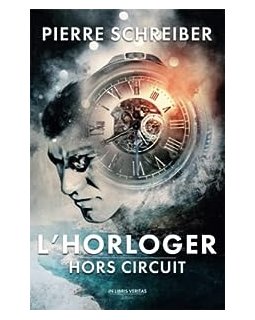 L'Horloger Hors circuit - Pierre Schreiber