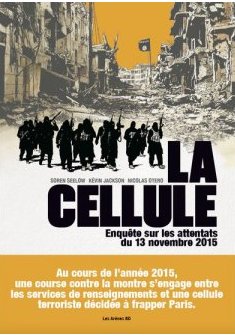 La Cellule, Enquête sur les attentats du 13 novembre 2015 - Soren Seelow - Kévin Jackson - Nicolas Otéro