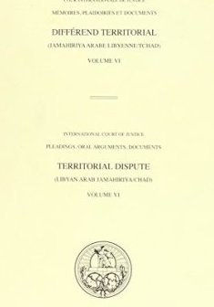 International Court of Justice Pleadings, Oral Arguments, Documents : Territorial Dispute ; Libyan Arab Jamahiriya V. Chad - International Court of Justice