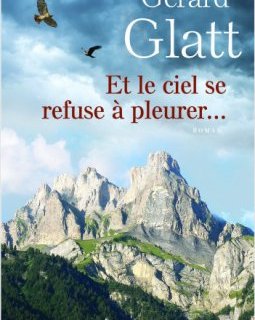 Et le ciel se refuse à pleurer... - Gérard Glatt