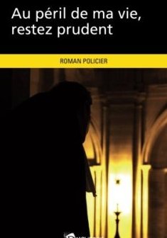 Au péril de ma vie, restez prudent