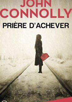 Prière d'achever - John Connolly