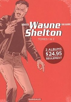Wayne Shelton, Coffret en 2 volumes : Tome 1, La mission ; Tome 2, La trahison - Christian Denayer - Bertrand Denoulet - Jean Van Hamme -
