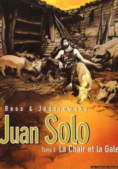 Juan Solo, tome 3 : La Chair et la Gale