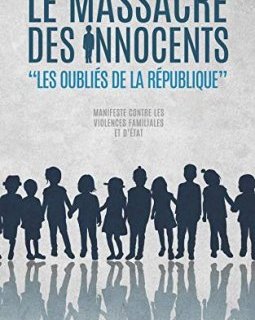 Le Massacre des Innocents : Les Oubliés de la République - Mm Françoise Laborde - Mm Michèle Créoff