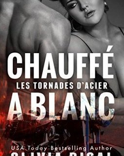 Chauffé à blanc - Olivia Rigal 