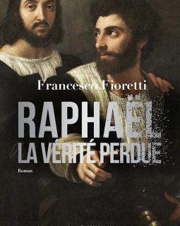 Raphaël, la vérité perdue - Francesco Fioretti 