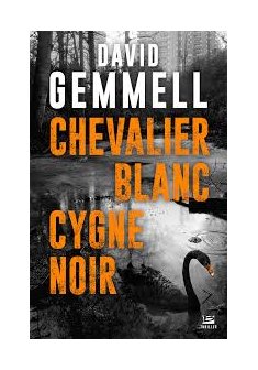 Chevalier Blanc, Cygne Noir - David Gemmell