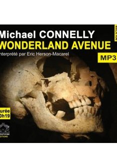 Wonderland avenue/1 CDMP3/Texte intégral - Connelly/Michael
