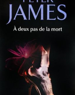 À deux pas de la mort - Peter JAMES 