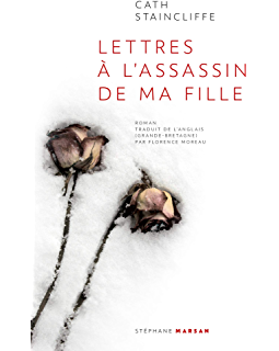 Lettres à l'assassin de ma fille - Cath Staincliffe