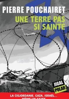Une terre pas si sainte - Pierre Pouchairet
