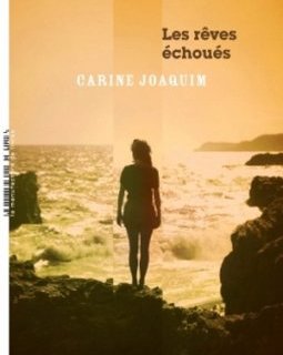 Les rêves échoués - Carine Joaquim