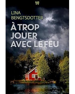 A trop jouer avec le feu - Lina Bengtsdotter