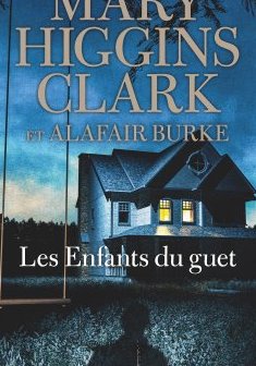Les enfants du guet - Mary Higgins Clark et Alafair Burke 