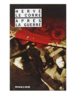 Après la guerre - Hervé Le Corre