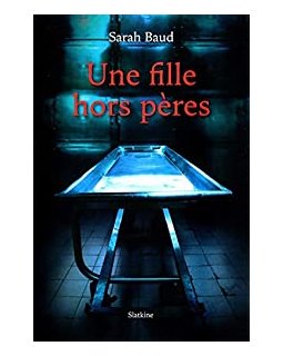 Une fille hors pères - Sarah Baud