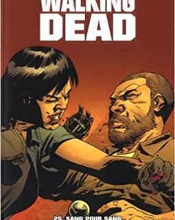Walking Dead Tome 25 : Sang pour sang - Robert Kirkman - Charlie Adlard - Stefano Gaudiano
