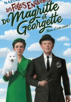Les folles enquêtes de Magritte et Georgette : Nom d'une pipe ! - Nadine Monfils