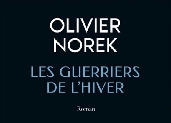Le prochain roman d’Olivier Norek s’appellera Les Guerriers de l’Hiver !