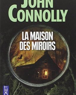 La maison des miroirs - John Connolly