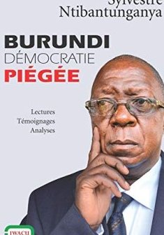 Burundi, démocratie piégée : Lectures, Témoignages, Analyses