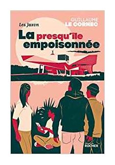 La presqu'île empoisonnée : Les Jaxon. Vol.2 - Guillaume Le Cornec