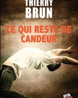 Ce qui reste de candeur - Thierry Brun