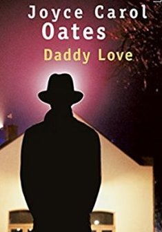 Daddy Love - Joyce Carol Oates