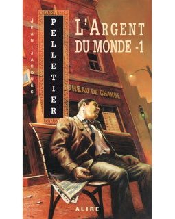 L'argent du monde - Tome 1 - Jean-jacques Pelletier 