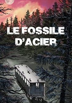 Le fossile d'acier - Philippe Saimbert