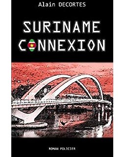 Suriname Connexion - Alain Decortes