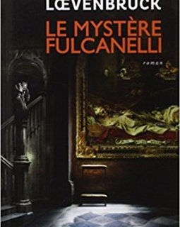 Le mystère Fulcanelli - Henri Loevenbruck