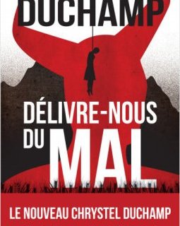 Délivre-nous du mal - Chrystel Duchamp
